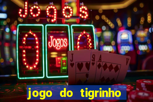 jogo do tigrinho aposta minima